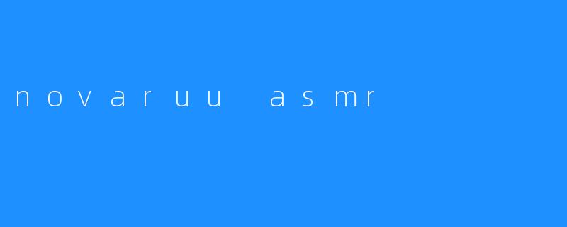 novaruu asmr